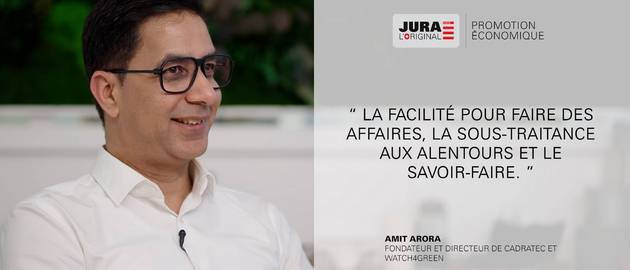 En vidéo, rencontrez Amit Arora, fondateur et ceo de Cadratec et Watch4green, des entreprises implantées dans le canton du Jura.